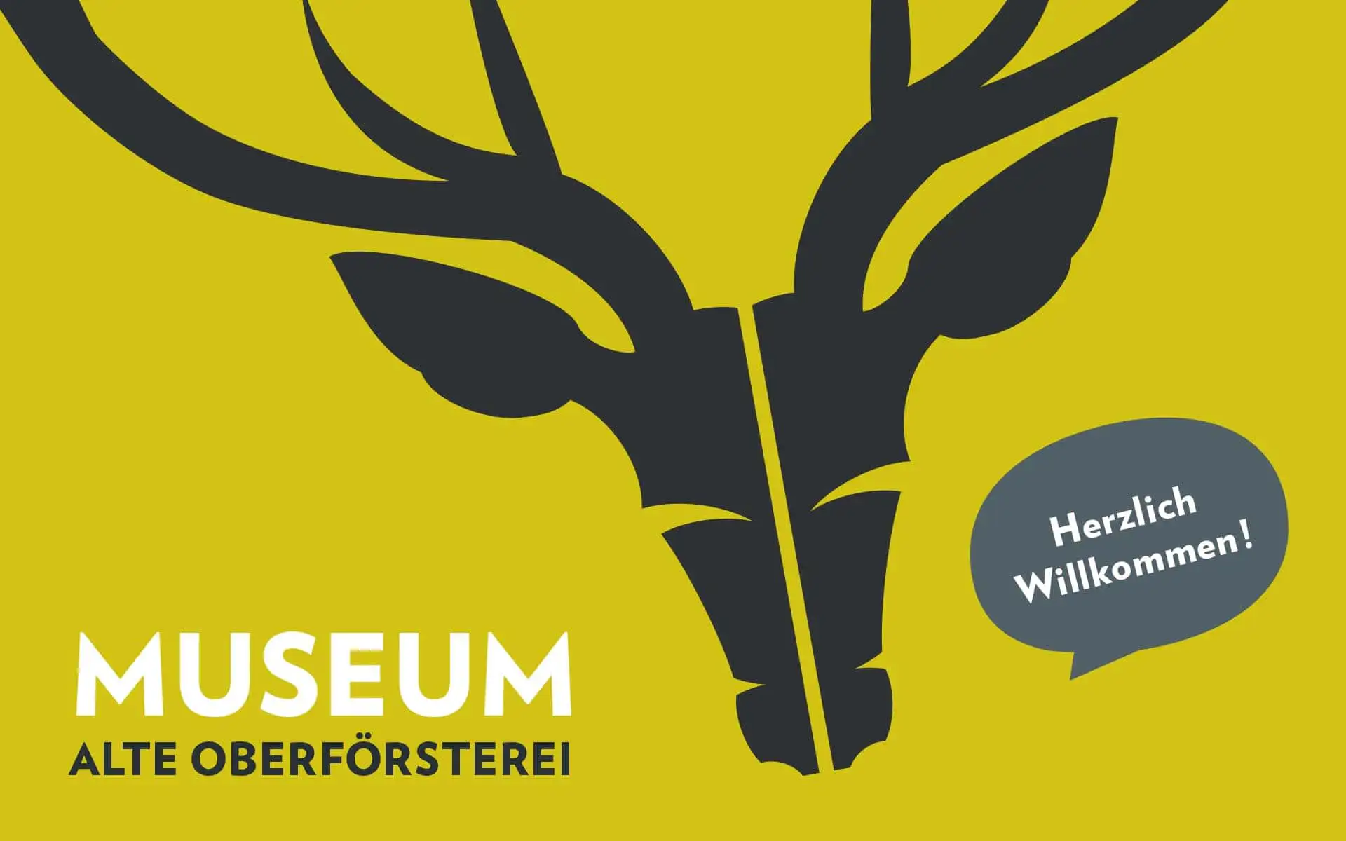 Plakatmotiv „Museum Alte Oberförsterei“ mit stilisiertem Hirschkopf auf gelbem Hintergrund und Sprechblase „Herzlich Willkommen!“.